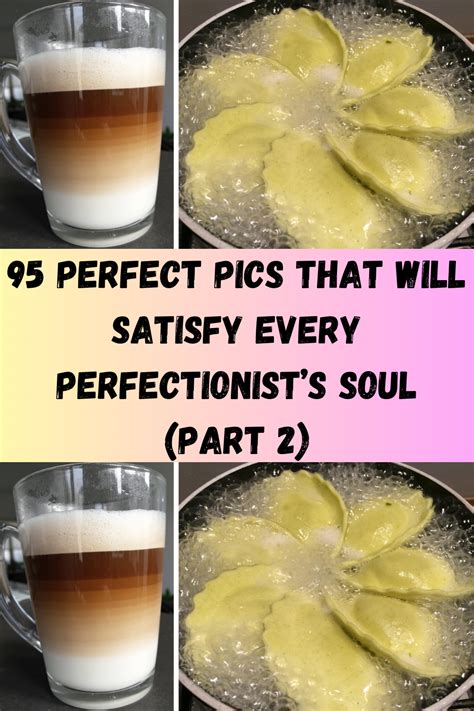 95 Perfect Pics That Will Satisfy Every Perfectionist’s .